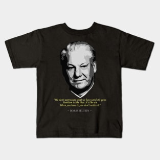 Boris Yeltsin Quote Kids T-Shirt